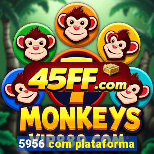 5956 com plataforma